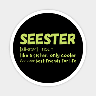 Seester Definition Like A Sister But Cooler Magnet